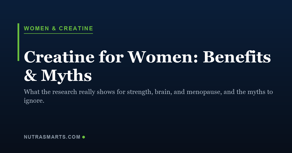 Creatine for women, benefits and myths, a NutraSmarts evidence guide