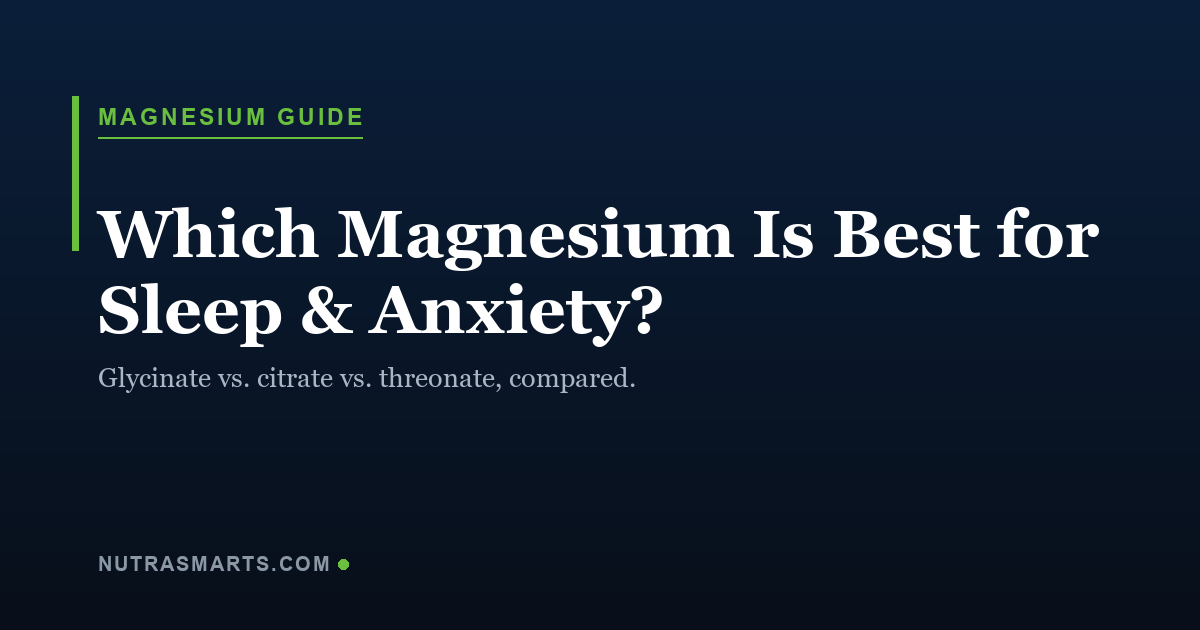 Which magnesium is best for sleep and anxiety, a NutraSmarts evidence guide