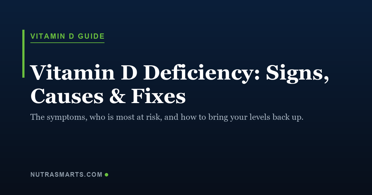 Vitamin D deficiency symptoms, causes, and fixes, a NutraSmarts evidence guide